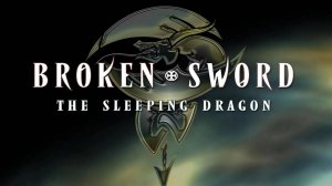 Новое дело Джорджа и Нико(Broken Sword 3 - The Sleeping Dragon) ep.1