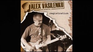 Alex Vasilenko - REGISTRATION (new guitar album compilation)