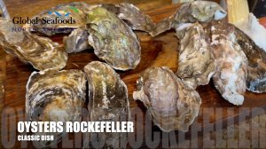 Classic Oysters Rockefeller: A Time-Honored Recipe Global Seafoods Fish Market and Cooking Show