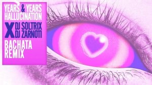 Regard, Years & Years - Hallucination (DJ Soltrix & DJ Zarnoti Bachata Remix)