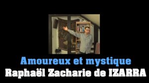 Amoureux et mystique - Raphaël Zacharie de IZARRA