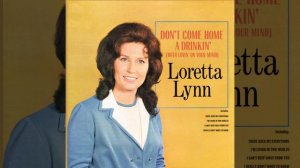 Loretta Lynn- Don’t Come Home A-Drinkin’(With Lovin’ On Your Mind)