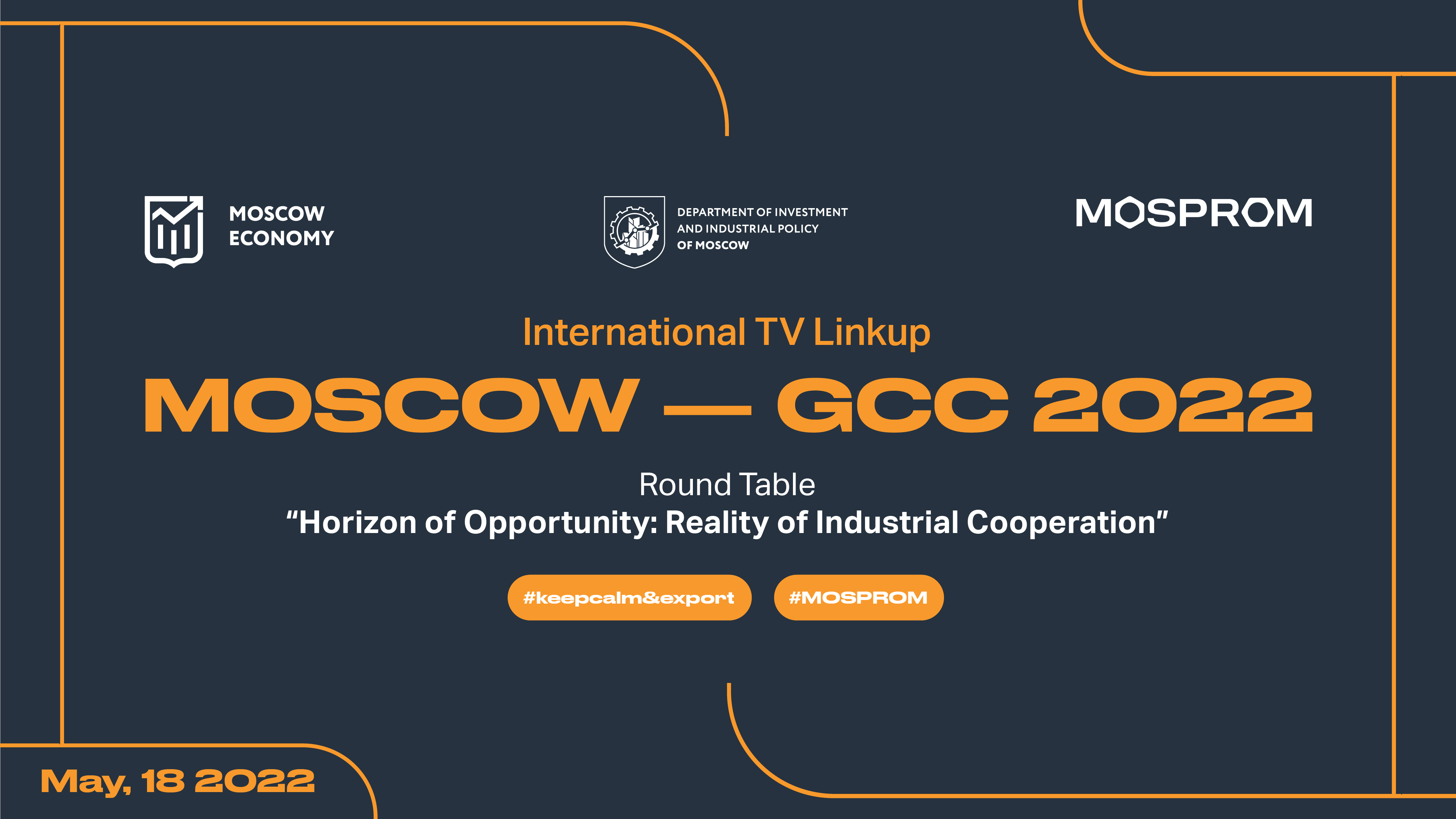 Int. TV Linkup "MOSCOW - GCC 2022". "Horizon of Opportunity: Reality of Industrial Cooperation"