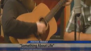 Old Tire Swingers play "Something About Life" on the Great Day show