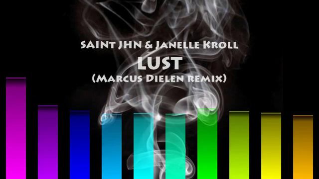 Saint Jhn & Janelle Kroll - Lust (Marcus Dielen Remix ) смотреть онлайн