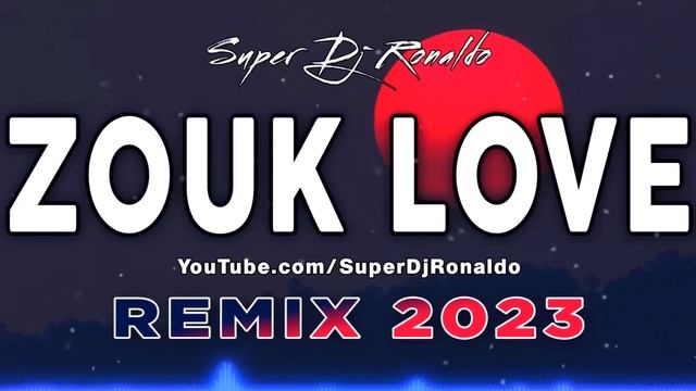 Zouk Love Remix 2023 - Super Dj Ronaldo #11 смотреть онлайн