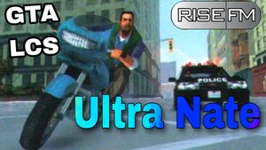 Ultra Nate • GTA LCS Rise FM