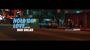 Dan Balan - Hold On Love (Official Video) 2017