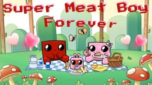 Super Meat Boy Forever.