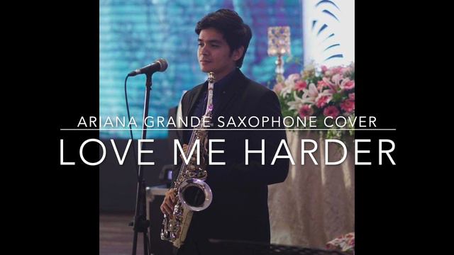 Love Me Harder (Ariana Grande Saxophone Cover) - Seanne Yared смотреть онлайн
