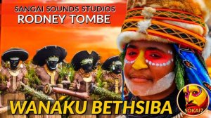 WANAKU BETHSIBA (2022) - Rodney Tombe [Sangai Sounds Studios]