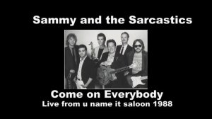 Sammy and the Sarcastics- Come on Everybody