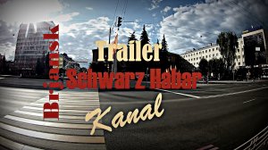 Trailer - Kanal Schwarz Habar.Brjansk.