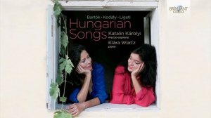 Hungarian Songs_ Bartók, Kodály & Ligeti
Венгерские песни: Барток, Кодали и Лигети