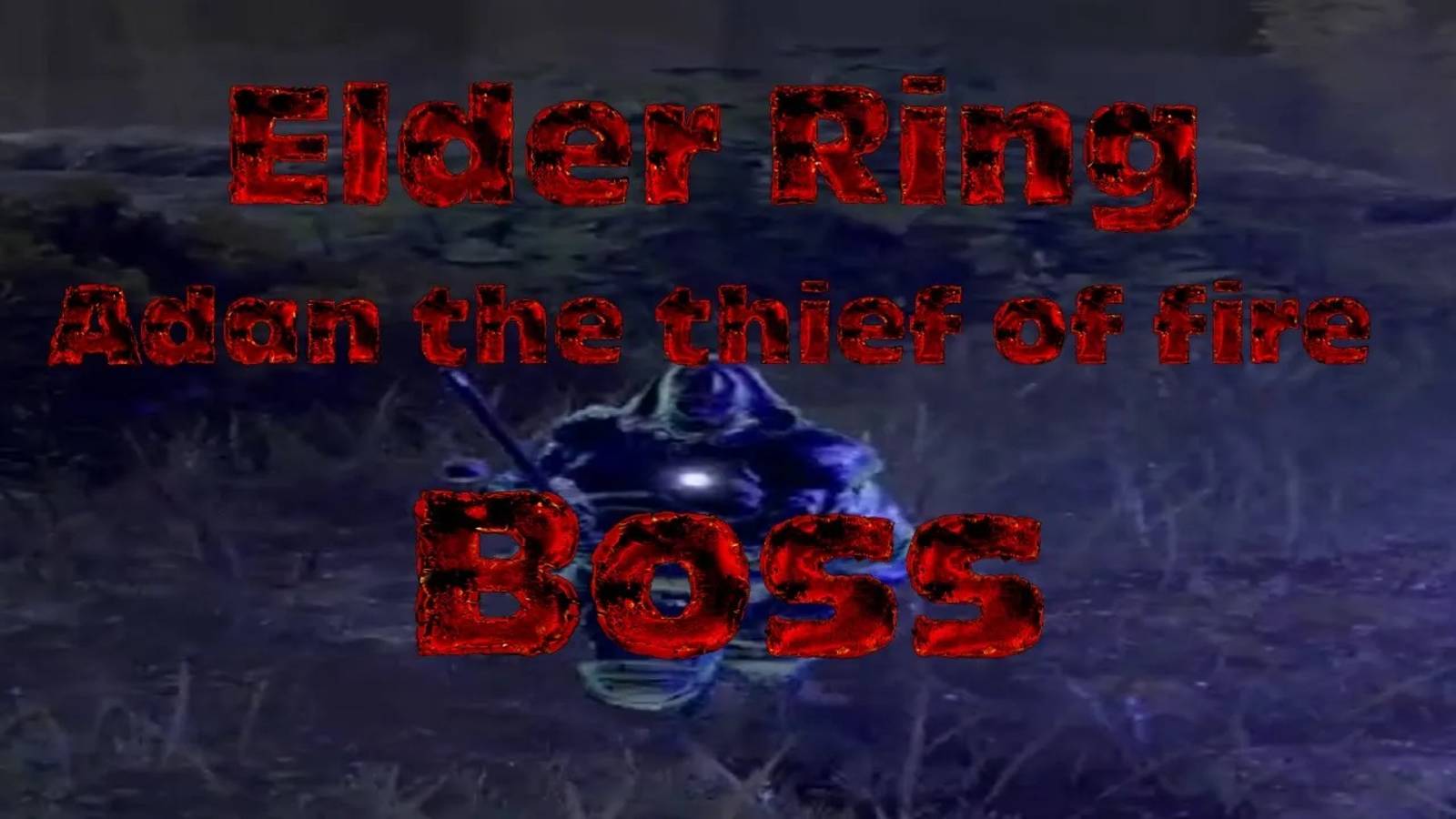 Elden RinG босс Адан вор огня