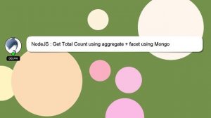 NodeJS : Get Total Count using aggregate + facet using Mongo