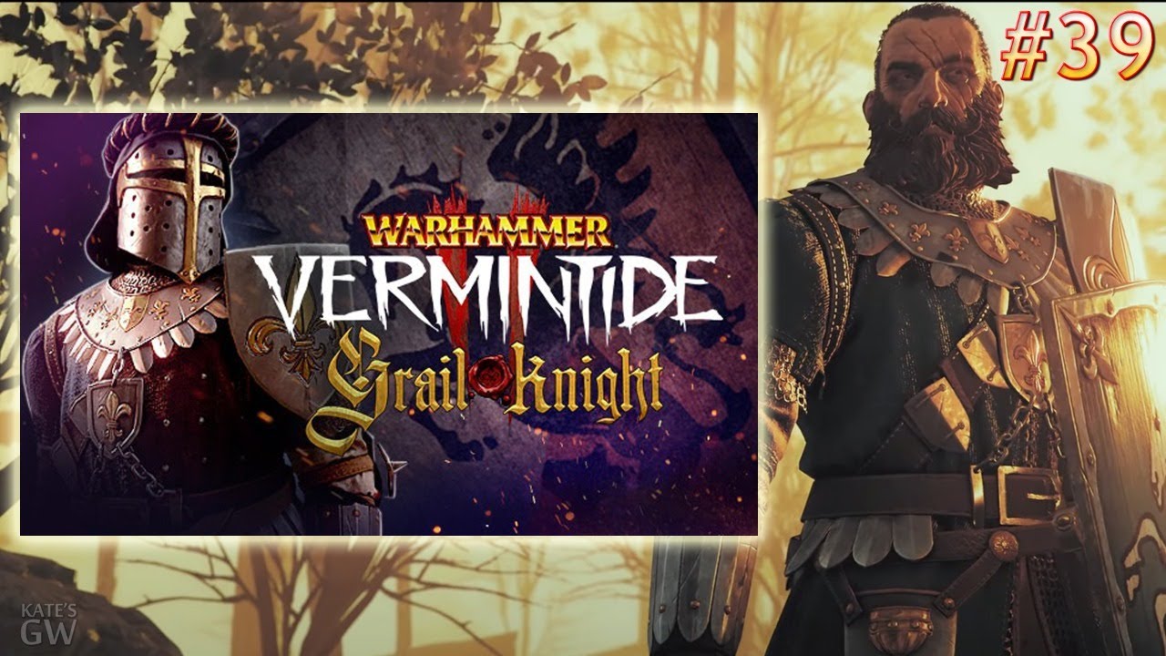 СТРИМ ➤Warhammer: Vermintide 2 ➤ РЫЦАРЬ ГРААЛЯ. The Grail Knight. НОВЫЙ МАРКУС КРУБЕР  ➤ Part #39