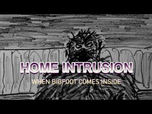 “Home Intrusion: When Bigfoot Comes Inside” | Paranormal Stories