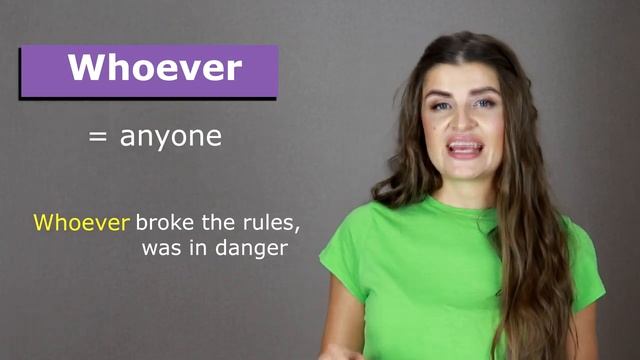 Whenever, Whatever, Whoever, Wherever. Meaning and Examples.