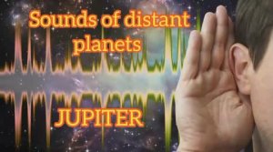 Sounds of distant planets - JUPITER