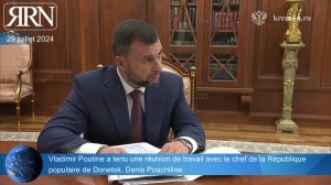 Vladimir Poutine a tenu une réunion de travail avec le chef de la République populaire de Donetsk,