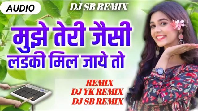 Mujhe Tere Jaisi Ladki Mil Jaye To ( Pad Mix ) Udit Narayan Remix | DJ SB REMIX x YK REMIX