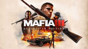 Mafia 2 Definitive Edition и Mafia 3 Definitive Edition - ЧТО ИЗМЕНИЛОСЬ И ЧТО ДОБАВИЛИ / [ОБЗОР]