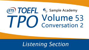 Практика аудирования TOEFL (Том 53 Разговор 2)