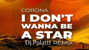 Corona - I Dont Wanna Be a Star (DJ.Polattt 80's Remix)