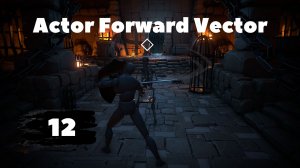 [12] Unreal Engine 5 C++ Developer: Learn C++ & Make Video Games | Actor Forward Vector