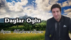 Daglar Oglu Daglar-Ayaz Allahverdiyev (Dağ kimi qudretli qollari quvvetli) 2023 TREND