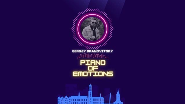 Sergey Branovitsky - Piano of Emotions