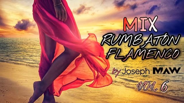 MIX RUMBATON FLAMENCO VERANO 2023 BY Joseph MAW смотреть онлайн
