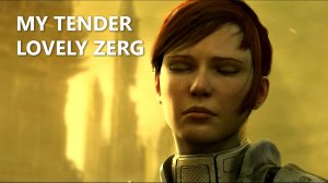 My Tender Lovely Zerg [StarCraft 2 GMV] (complete remaster)