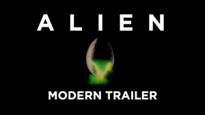 Alien-Modern Trailer 2