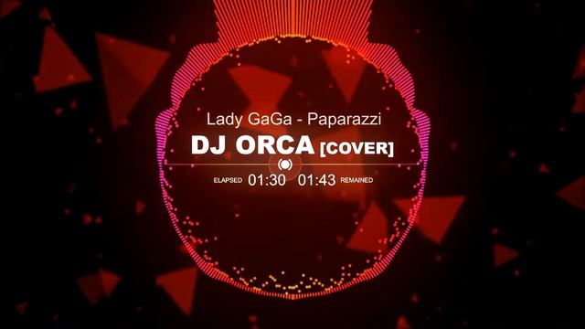 DJ ORCA cover [Lady GaGa - Paparazzi] смотреть онлайн