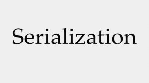 How to Pronounce Serialization