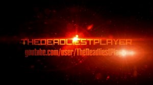 INTRO      l       TheDeadliestPlayer