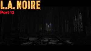 L.A. Noire | Часть 12 | Убийство на новолуние или убийство правовой системы, отдел убийств | 21+