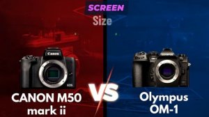 Canon M50 Mark II vs New Olympus OM 1 | specs comparison, release date and price