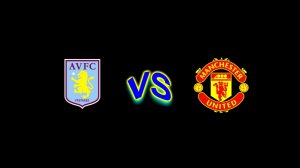 Aston Villa VS Manchester United