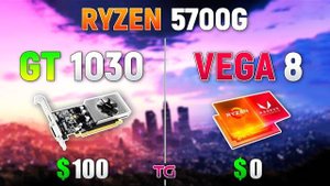 Ryzen 7 5700G : VEGA 8 vs GT 1030 - Test in 8 Games