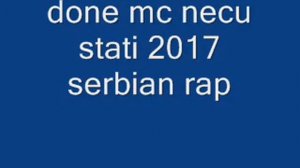 done mc necu stati 2017 serbian rap