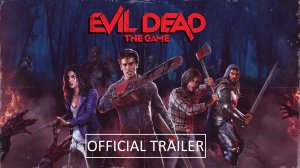 Evil Dead The Game - Official Launch Trailer