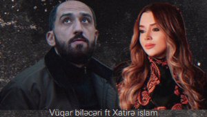 Vuqar bileceri ft Xatire islam quzu kesim
