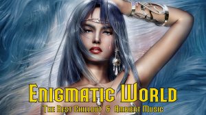 Enigmatic World @ Romantic Collection . The Best Chillout & Ambient Music . Best Chill Out Mix.mp4