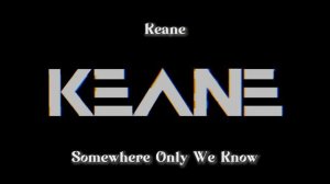 Keane - Somewhere Only We Know (Rock Version)