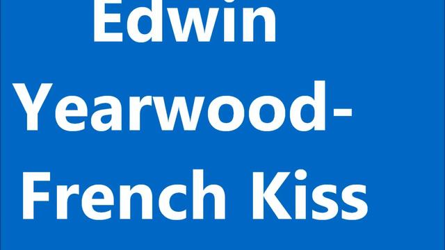 Edwin Yearwood - French Kiss. смотреть онлайн