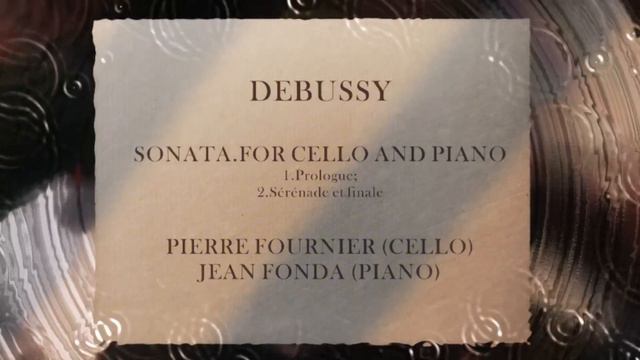 DEBUSSY—SONATA.FOR CELLO AND PIANO / PIERRE FOURNIER (CELLO) /JEAN FONDA (PΙAΝO) смотреть онлайн