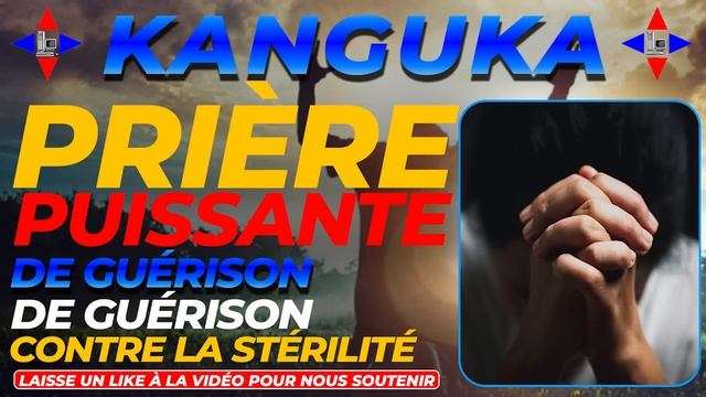 KANGUKA : PUISSANTE PRIÈRE CONTRE LA STÉRILITÉ ET DE GUÉRISON #kanguka #chrisndikumana #prière #die смотреть онлайн